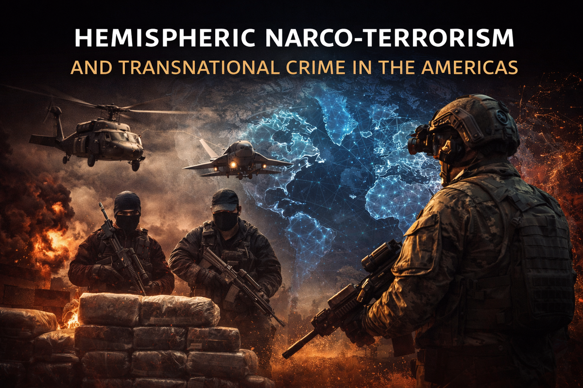 The Multi-Front War for the Americas: Trump, Cartels, Corruption, and the Criminal Capture of the Hemisphere